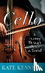 Kennedy, Kate - Cello: A Journey Through Silence to Sound