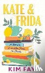 Fay, Kim - Kate & Frida: A Novel of Friendship, Food And, Books
