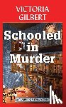 Gilbert, Victoria - Schooled in Murder: A Campus Sleuth Mystery