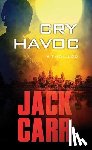Carr, Jack - Cry Havoc: A Tom Reece Thriller