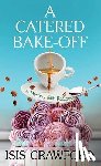 Crawford, Isis - A Catered Bake-Off: A Mystery with Recipes