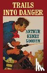 Gooden, Arthur Henry - Trails Into Danger