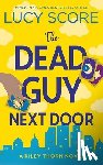 Score, Lucy - The Dead Guy Next Door: Riley Thorn
