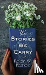 Pearson, Robin W. - The Stories We Carry