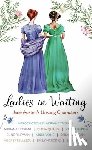 Trigiani, Adriana - Ladies in Waiting: Jane Austen's Unsung Characters