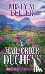 Beller, Misty M. - Mail-Order Duchess: Lords of the Rockies