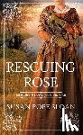 Sloan, Susan Pope - Rescuing Rose: Rescued Hearts of the Civil War