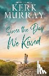Murray, Kerk - Since the Day We Kissed: A Hadley Cove Sweet Romance