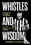 Garner, Chris - Whistles and Wisdom: Lessons on Life and Leadership from an SEC Football Official
