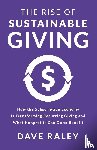 Raley, Dave - The Rise of Sustainable Giving