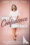 Lacey, Kasi - Your Confidence Comeback: The Psychology of Reclaiming Your Power, Voice, and Leadership