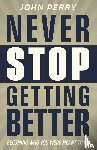 Perry, John - Never Stop Getting Better