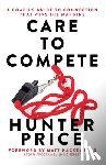 Price, Hunter - Care to Compete: A Coach's Guide to Connection That Wins the Margins