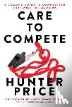 Price, Hunter - Care to Compete: A Coach's Guide to Connection That Wins the Margins