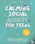 Foster, Sarah J. - Calming Social Anxiety for Teens