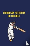 Saleem, Jaweed - Circadian Patterns in Cricket