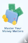 Liam, Hanry - Master Your Money Matters