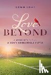 Lohr, Dawn - Love Beyond: A Mother's Heart, a Son's Courageous Battle