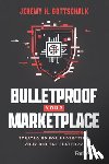 Gottschalk, Jeremy H. - Bulletproof Your Marketplace