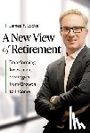 Locke, James F. - A New View of Retirement: Transforming Investment Strategies from Growth to Income