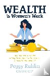Ruhlin, Peggy - Wealth is Women's Work