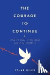 Fisher, Itzhak - The Courage to Continue: A Family's Legacy of Resilience and Global Enterprise