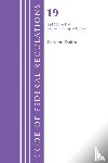 Office of the Federal Register (U.S.) - Code of Federal Regulations, Title 19 Customs Duties 200 - End, Revised as of April 1, 2025
