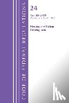 Office of the Federal Register (U S ) - Code of Federal Regulations, Title 24 Housing Urban Dev 200-499, Revised as of April 1, 2025
