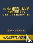Campen, Esq Steven - The Personal Injury Handbook for Maryland, the District of Columbia, and Virginia: The Nuts and Bolts of Handling a Personal Injury Case from Beginnin