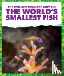 Becker, Becca - The World's Smallest Fish