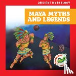 Samaniego, Cesar - Maya Myths and Legends