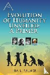 Palmer, Ira L. - Evolution of Humanity Unveiled