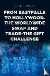 Baillum, Leandrew - From EastFalls To Hollywood. The Worldwide Swap and Trade-The Gift Challenge