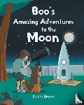 Brown, Debra - Boo's Amazing Adventures to the Moon