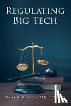 Gilchrist LLM SJD, David R. - Regulating Big Tech