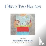 Hendricks, Felicia Mae - I Have Two Houses