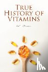 Kleiner, Bela - TRUE HISTORY OF VITAMINS