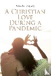 Gregory, Alfreda - A Christian Love During A Pandemic