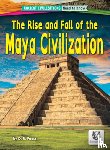 Faust, D. R. - The Rise and Fall of the Maya Civilization