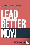 Thompson, Jake - Thompson, J: Lead Better Now