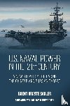 Sadler, Brent D - U.S. Naval Power in the 21st Century