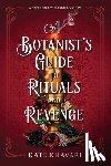 Khavari, Kate - A Botanist's Guide to Rituals and Revenge