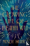 Hung, Mindy - The Glowing Life of Leeann Wu