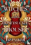 Parker, Liz - Witches of Honeysuckle House