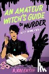 Valentin, K. - An Amateur Witch's Guide to Murder