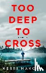 Hakoda, Kerri - Too Deep to Cross