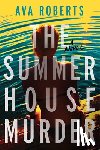 Roberts, Ava - The Summer House Murder