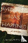 Greenwood, T. - Everything Has Happened