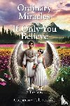 Baldessarini, Catherine - Ordinary Miracles - If Only You Believe