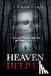 Crawford, Ali - Heaven Help Us: A True Story of Demonic Haunting and Divine Intervention